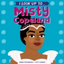 I Look Up To...Misty Copeland - Book