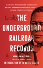 The Underground Railroad Records : Narrating the Hardships, Hairbreadth Escapes, and Death Struggles of Slaves in Their Efforts for Freedom - Book