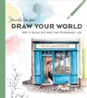 Draw Your World : Artfully Capture and Celebrate Daily Life - Book