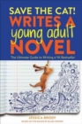 Save the Cat! Writes a Young Adult Novel : The Ultimate Guide to Writing a YA Bestseller - Book