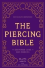 The Piercing Bible, Revised and Expanded : The Definitive Guide to Safe Piercing - Book