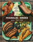 Franklin Smoke : Wood. Fire. Food. [A Cookbook] - Book