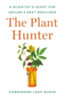 The Plant Hunter : A Scientist's Quest for Nature's Next Medicines - Book