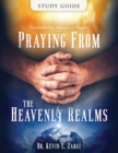 Study Guide : Praying from the Heavenly Realms: Encountering Answered Prayer - Book
