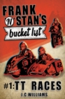 Frank n' Stan's Bucket List #1 : TT Races - Book