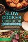 Slow cooker cookbook : Quick and easy Beef Recipes to lose weight and get into shape - Book