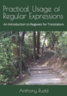 Practical Usage of Regular Expressions : An introduction to regexes for translators - Book