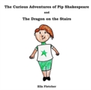 The Curious Adventures of Pip Shakespeare : The Dragon on the Stairs - Book