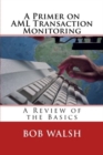 A Primer on AML Transaction Monitoring : A Review of the Basics - Book