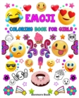 Emoji Coloring Book For Girls : A Coloring Book with 30 Fun Girl Emoji Coloring Activity Book Pages for Girls, Kids, Tweens, Teens & Adults (Perfect Gift for Emoji Lovers) - Book