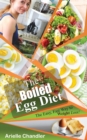 The Boiled Egg Diet : The Easy, Fast Way to Weight Loss!: Lose Up to 25 Pounds in 2 Short Weeks! - Book