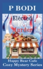 Elected For Murder : Happy Bear Cafe Cozy Mystery Series - Book