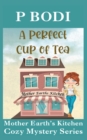 A Perfect Cup Of Tea : Mother Earth Cozy Mystery Series - Book