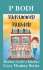 Midsummer Murder : Mother Earths Kitchen Cozy Mystery Series - Book