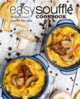 Easy Souffle Cookbook : 50 Delicious Souffle Recipes - Book