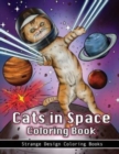 Cats in Space Coloring Book : A coloring book for all ages featuring cosmic cats, kittens, kitties, space scenes, lasers, planets, stars, unicorns and psychedelic imagery for relaxation. - Book