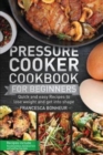 Pressure Cooker Cookbook for beginners : Quick and easy Recipes to lose weight and get into shape - Book