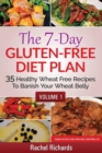 The 7-Day Gluten-Free Diet Plan : 35 Healthy Wheat Free Recipes To Banish Your Wheat Belly - Volume 1 - Book