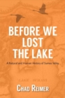 Before We Lost the Lake : A Natural and Human History of Sumas Valley - Book
