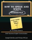 How to Speak and Write Correctly : Study Guide (English + Bengali): Dr. Vi's Study Guide for EASY Business English Communication - Book