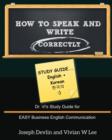 How to Speak and Write Correctly : Study Guide (English + Korean): Dr. Vi's Study Guide for EASY Business English Communication - Book