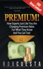 Premium! : How Experts Just Like You Are Charging Premium Rates for What They Know and You Can Too! - Book
