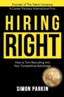 Hiring Right : How to Turn Recruiting Into Your Competitive Advantage - Book