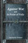 Against War and In Praise of Folly - Book