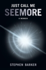 Just Call Me Seemore : A Memoir - Book