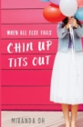 When All Else Fails : Chin Up, Tits Out - Book