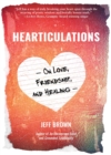 Hearticulations : On Love, Friendship, and Healing - eBook