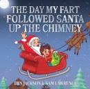 The Day My Fart Followed Santa Up the Chimney - Book