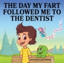 The Day My Fart Followed Me to the Dentist - Book
