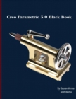 Creo Parametric 5.0 Black Book - Book