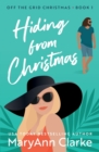 Hiding From Christmas : A steamy holiday romantic escape - Book