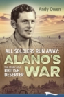 All Soldiers Run Away : Alano's War The Story of a British Deserter - Book