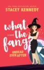 What the Fang - Undead Ever After - Book