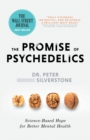 The Promise of Psychedelics : Science-Based Hope for Better Mental Heath - Book