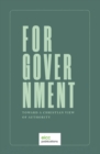 For Government : Toward a A Christian View of Authority - Book