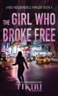The Girl Who Broke Free : A gripping crime thriller - Book