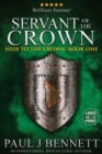 Servant of the Crown : Large Print Edition - Book