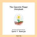 The Concrete Flower Storybook : Book One - Book