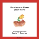 The Concrete Flower Grows Roots : Book Two - Book