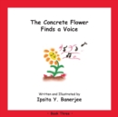 The Concrete Flower Finds a Voice : Book Three - Book