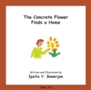 The Concrete Flower Finds a Home : Book Ten - Book