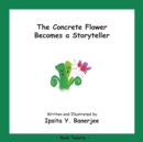 The Concrete Flower Becomes a Storyteller : Book Twenty - Book