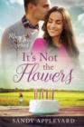 It's Not the Flowers - Book