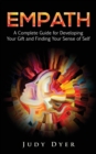 Empath : A Complete Guide for Developing Your Gift and Finding Your Sense of Self - Book