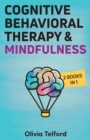 Cognitive Behavioral Therapy and Mindfulness : 2 Books in 1 - Book