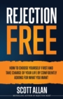 Rejection Free : How to Choose Yourself First and Take Charge of Your Life by Confidently Asking For What You Want - Book